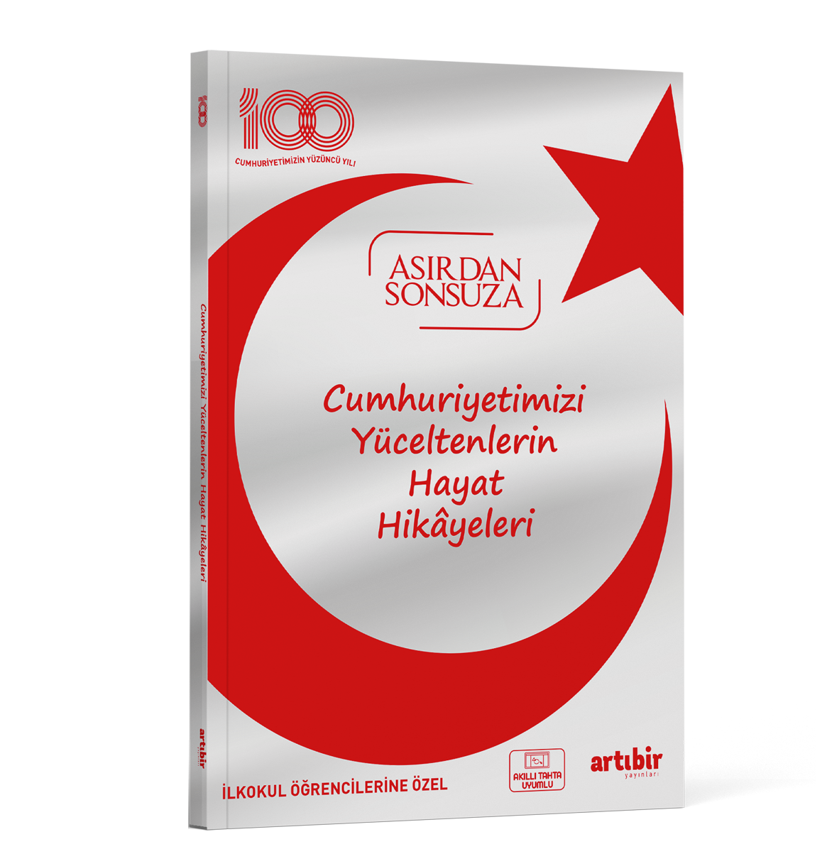 Artı Bir Yayınları - Cumhuriyetimizi Yüceltenlerin Hayat Hikayeleri